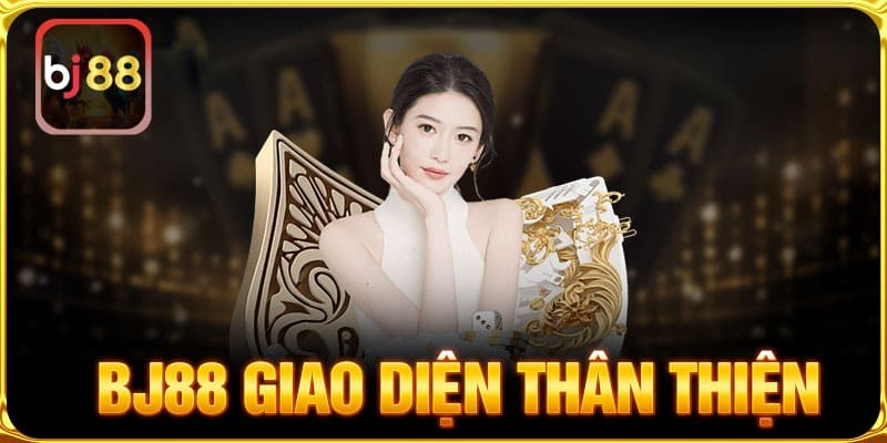 Giao diện thân thiện